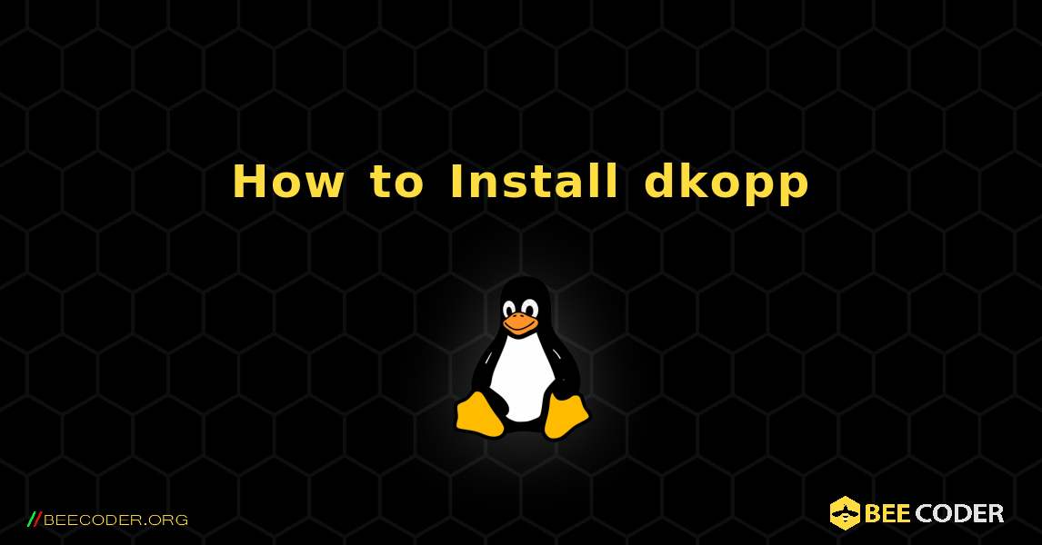 How to Install dkopp . Linux