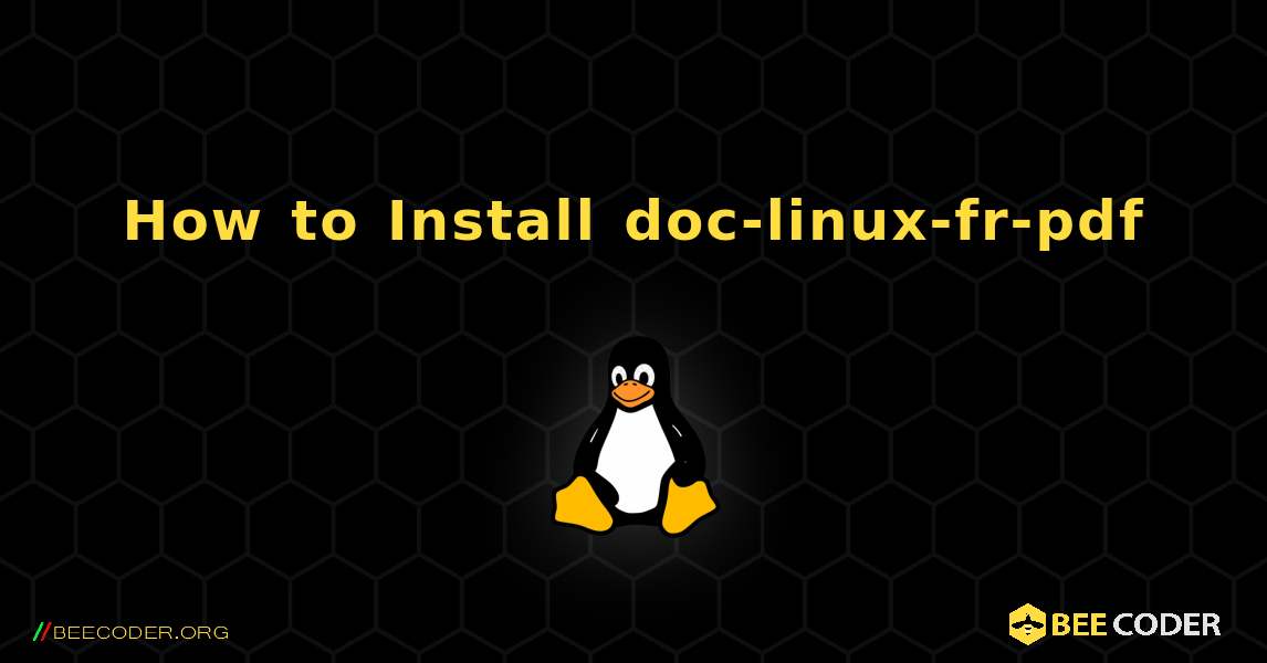 How to Install doc-linux-fr-pdf . Linux