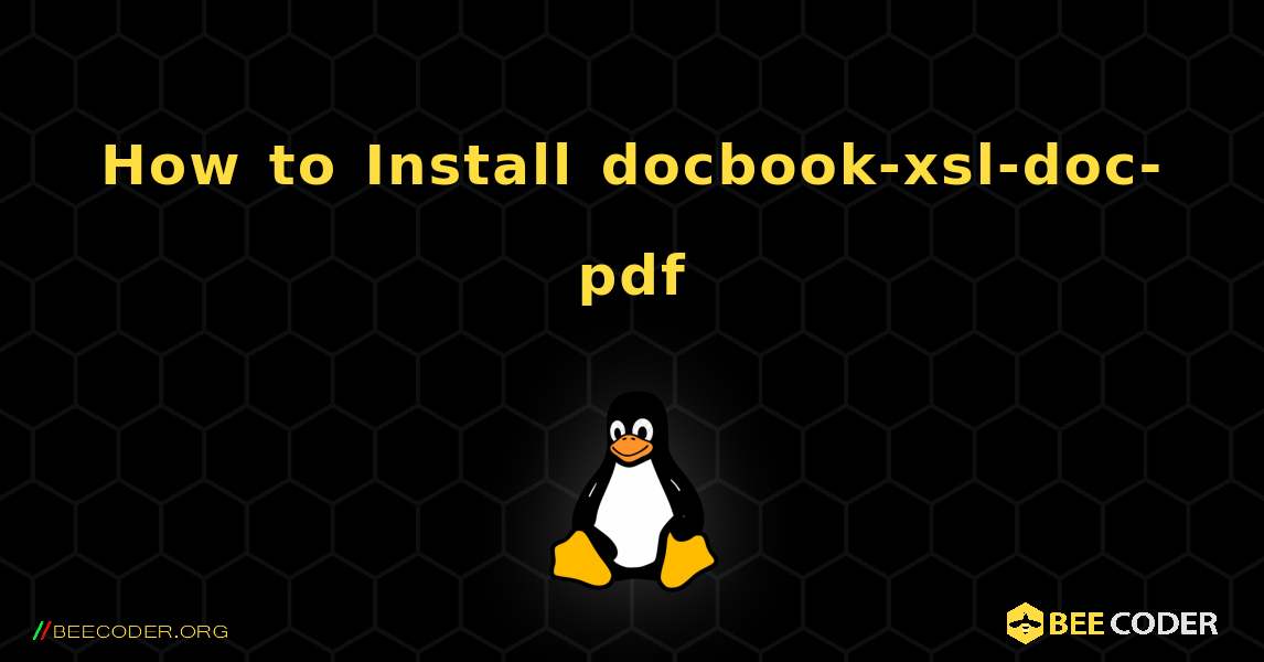 How to Install docbook-xsl-doc-pdf . Linux