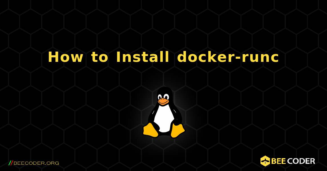 How to Install docker-runc . Linux
