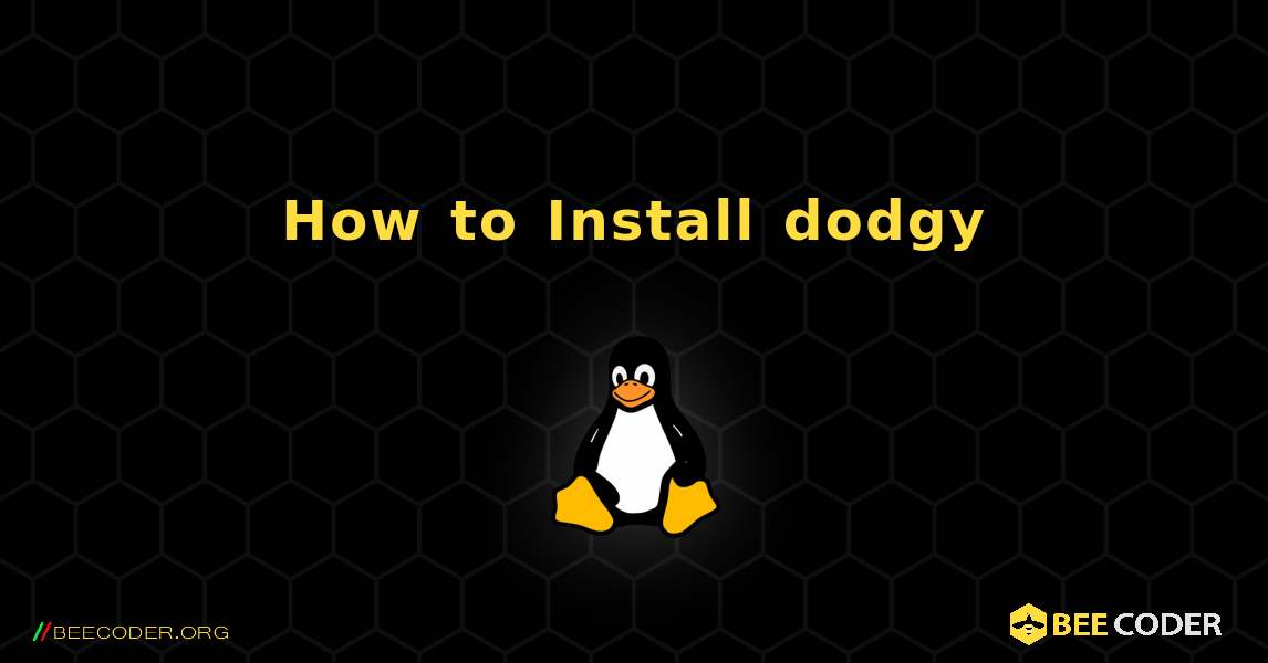 How to Install dodgy . Linux