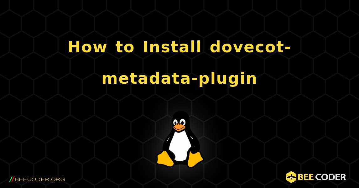 How to Install dovecot-metadata-plugin . Linux