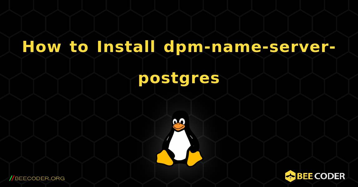 How to Install dpm-name-server-postgres . Linux