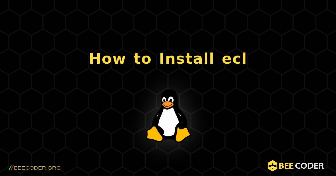 How to Install ecl . Linux