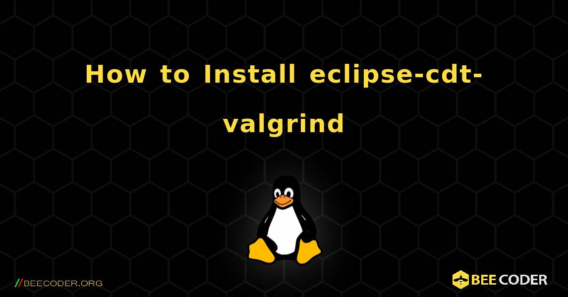 How to Install eclipse-cdt-valgrind . Linux
