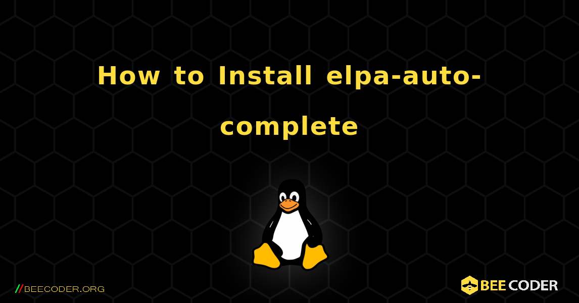 How to Install elpa-auto-complete . Linux