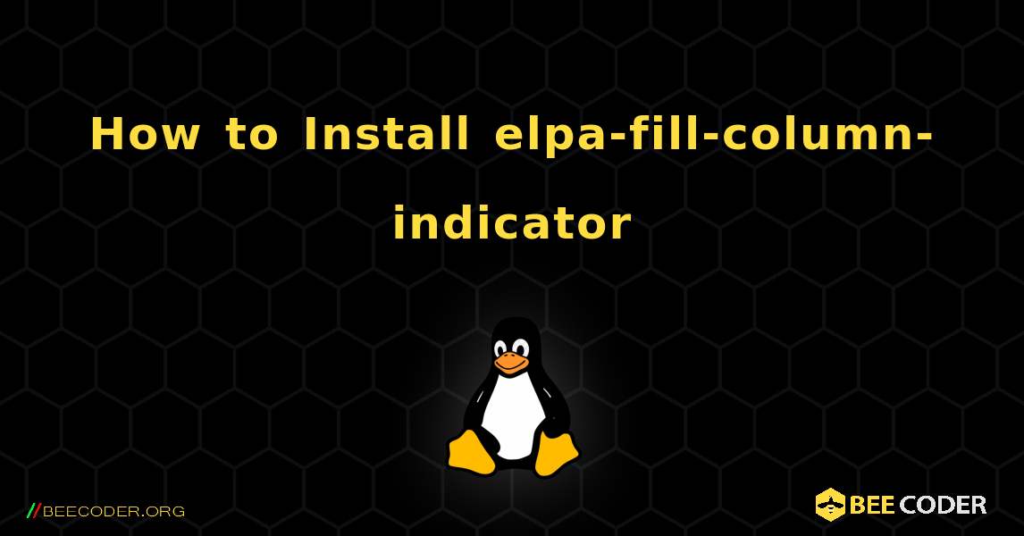 How to Install elpa-fill-column-indicator . Linux