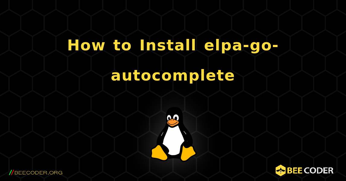 How to Install elpa-go-autocomplete . Linux
