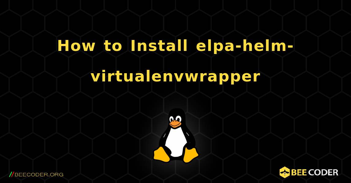 How to Install elpa-helm-virtualenvwrapper . Linux