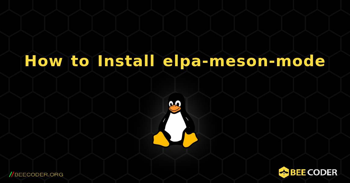 How to Install elpa-meson-mode . Linux