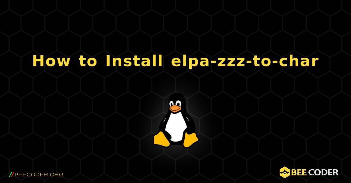 How to Install elpa-zzz-to-char . Linux