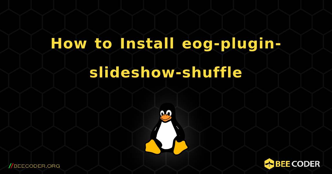 How to Install eog-plugin-slideshow-shuffle . Linux