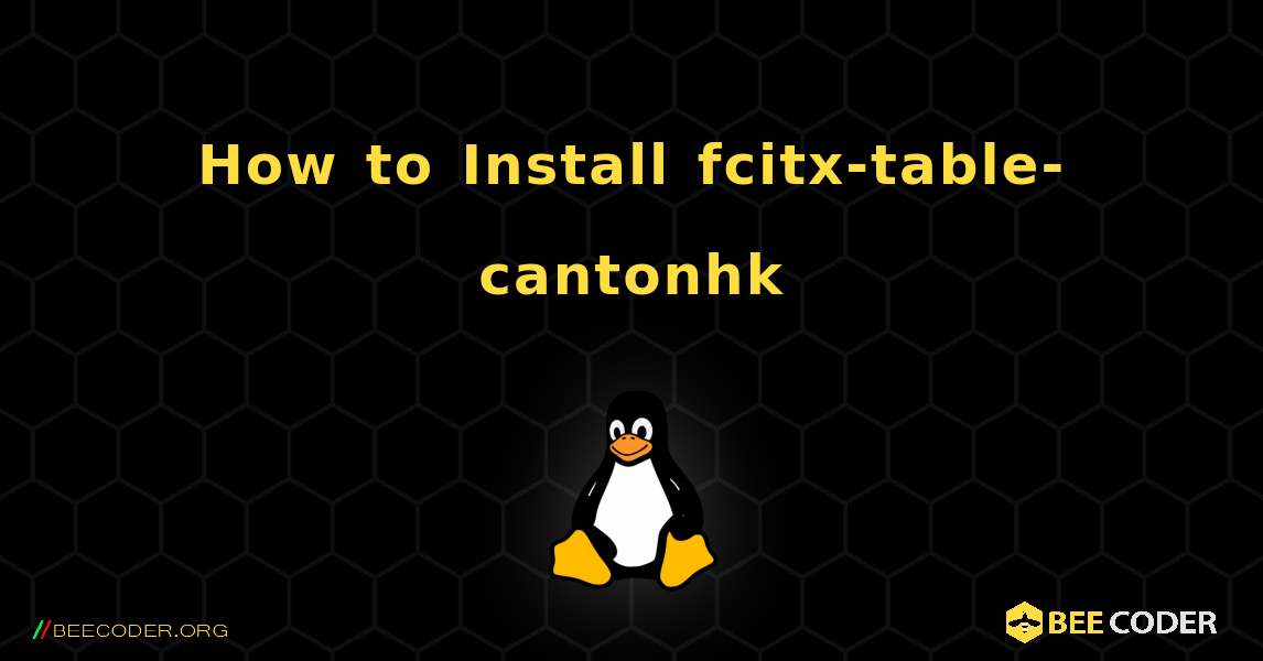 How to Install fcitx-table-cantonhk . Linux