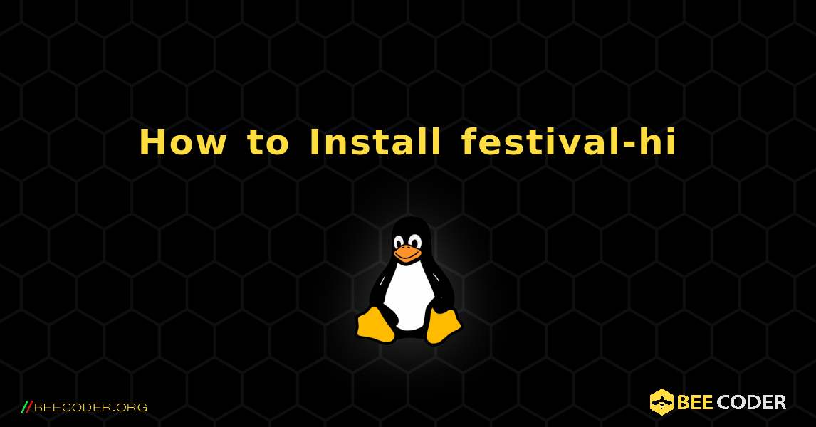 How to Install festival-hi . Linux