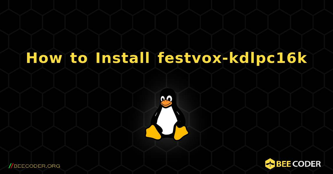How to Install festvox-kdlpc16k . Linux