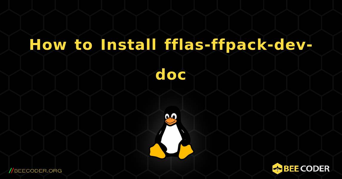 How to Install fflas-ffpack-dev-doc . Linux