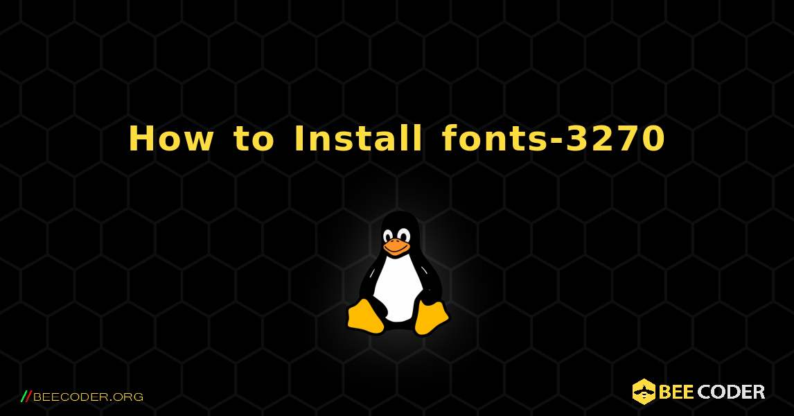 How to Install fonts-3270 . Linux