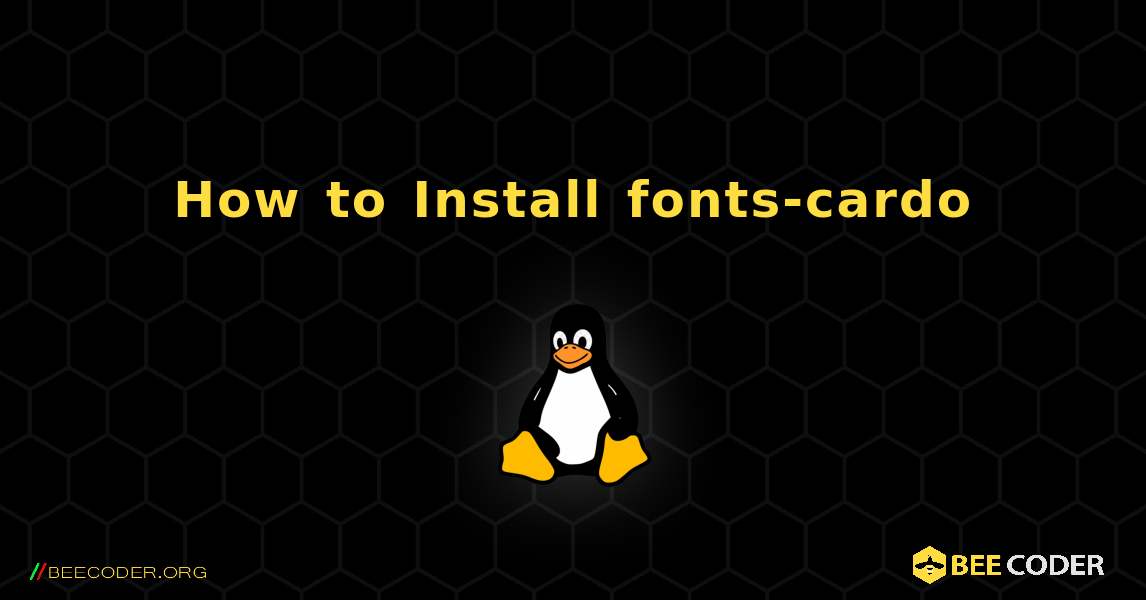 How to Install fonts-cardo . Linux