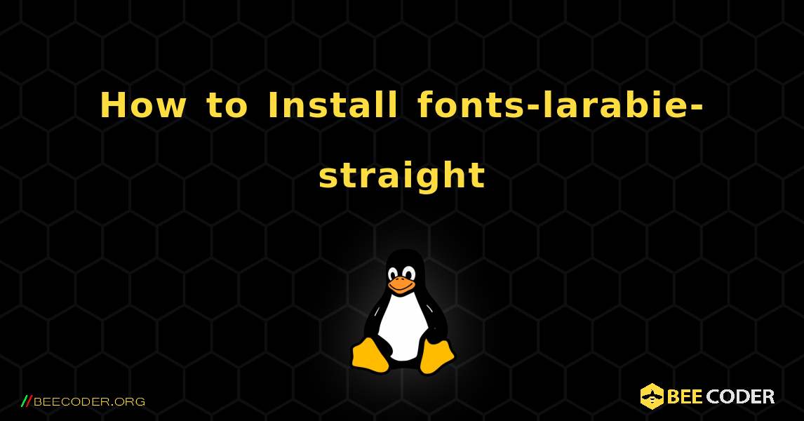 How to Install fonts-larabie-straight . Linux