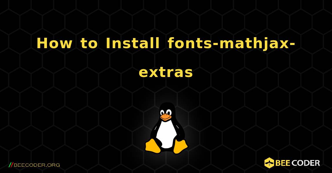 How to Install fonts-mathjax-extras . Linux