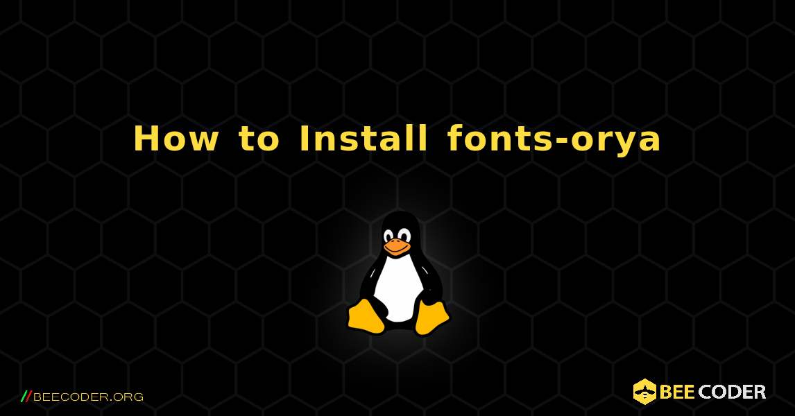 How to Install fonts-orya . Linux