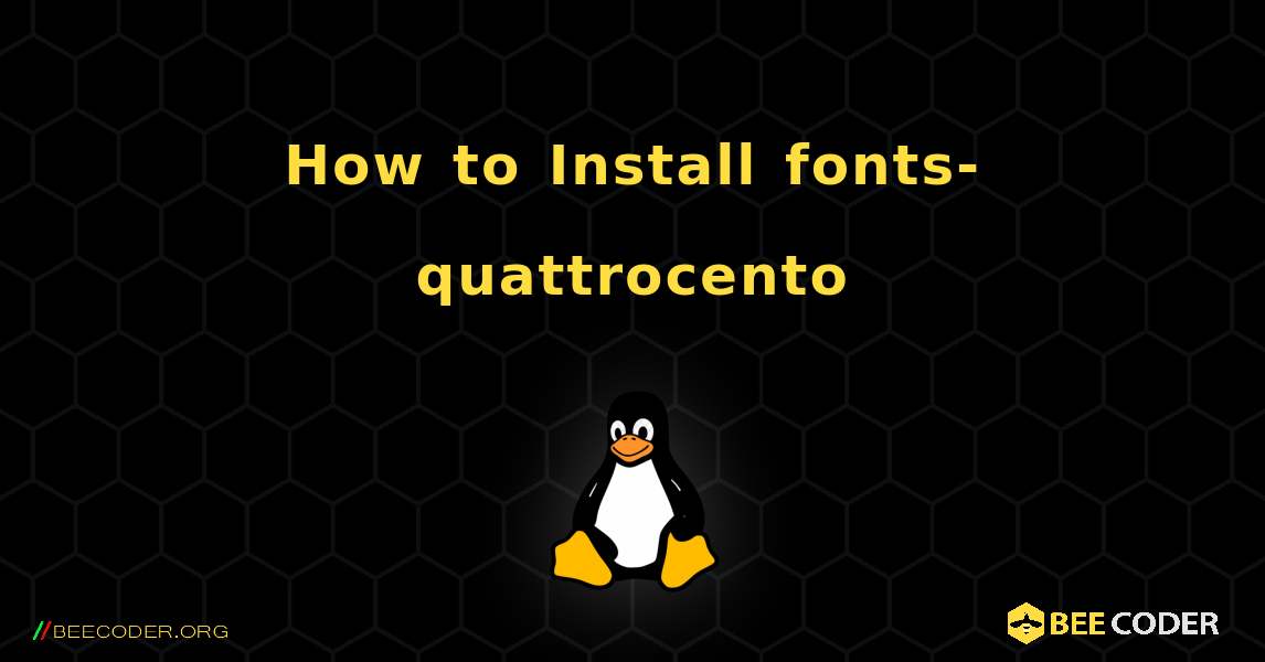 How to Install fonts-quattrocento . Linux