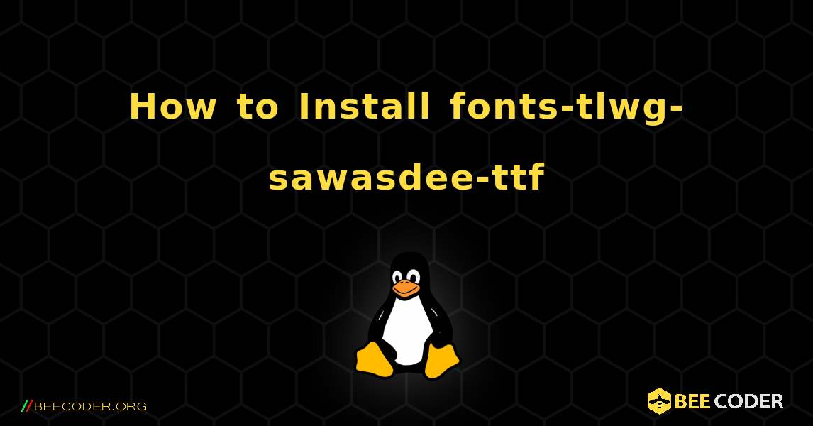 How to Install fonts-tlwg-sawasdee-ttf . Linux