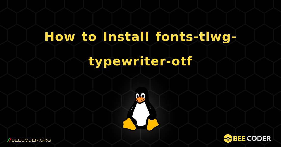 How to Install fonts-tlwg-typewriter-otf . Linux