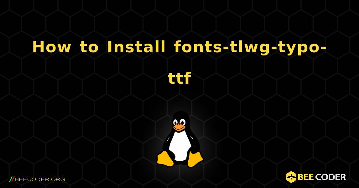 How to Install fonts-tlwg-typo-ttf . Linux