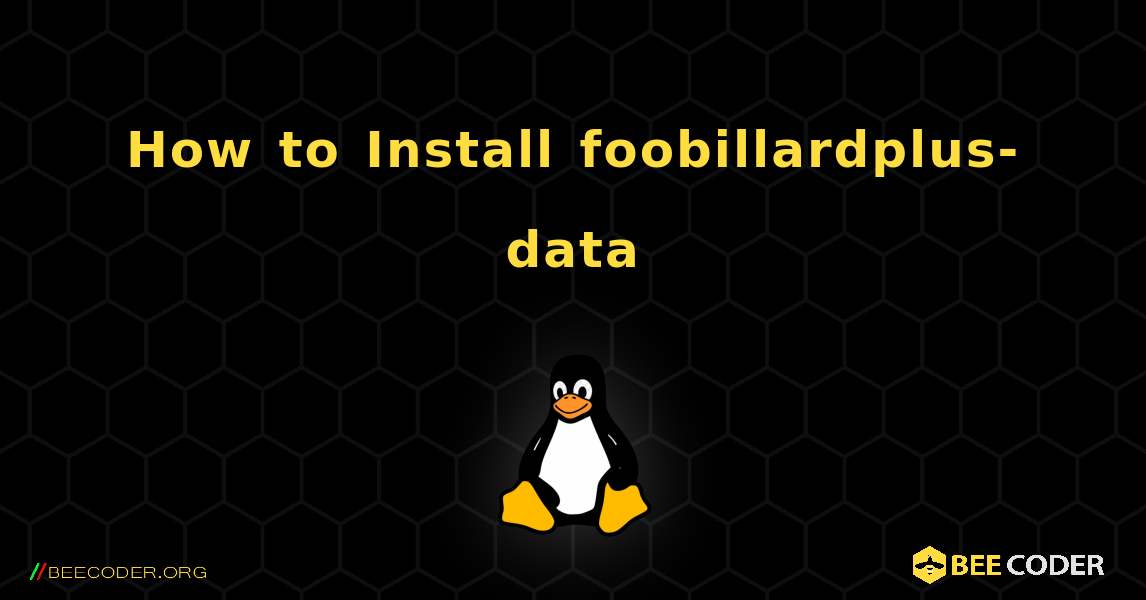 How to Install foobillardplus-data . Linux