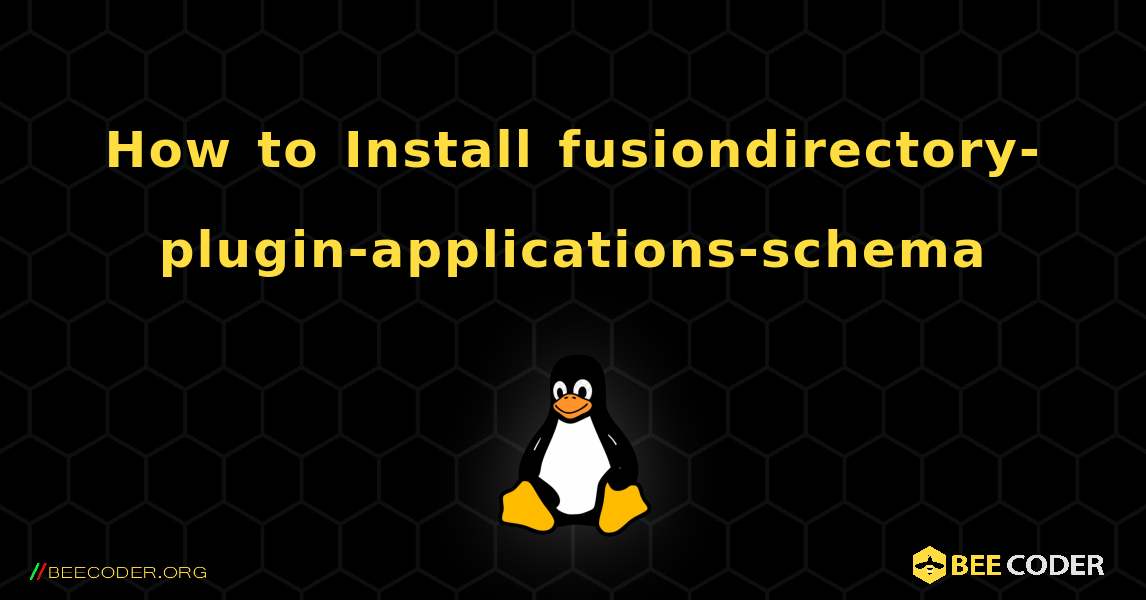 How to Install fusiondirectory-plugin-applications-schema . Linux