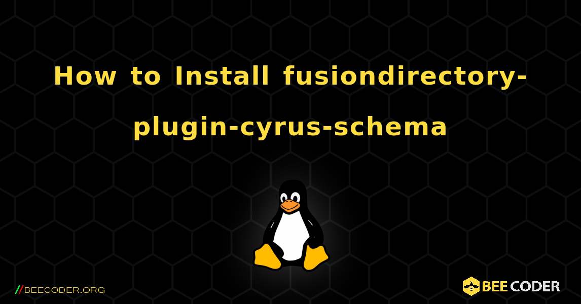 How to Install fusiondirectory-plugin-cyrus-schema . Linux