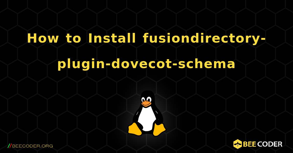How to Install fusiondirectory-plugin-dovecot-schema . Linux