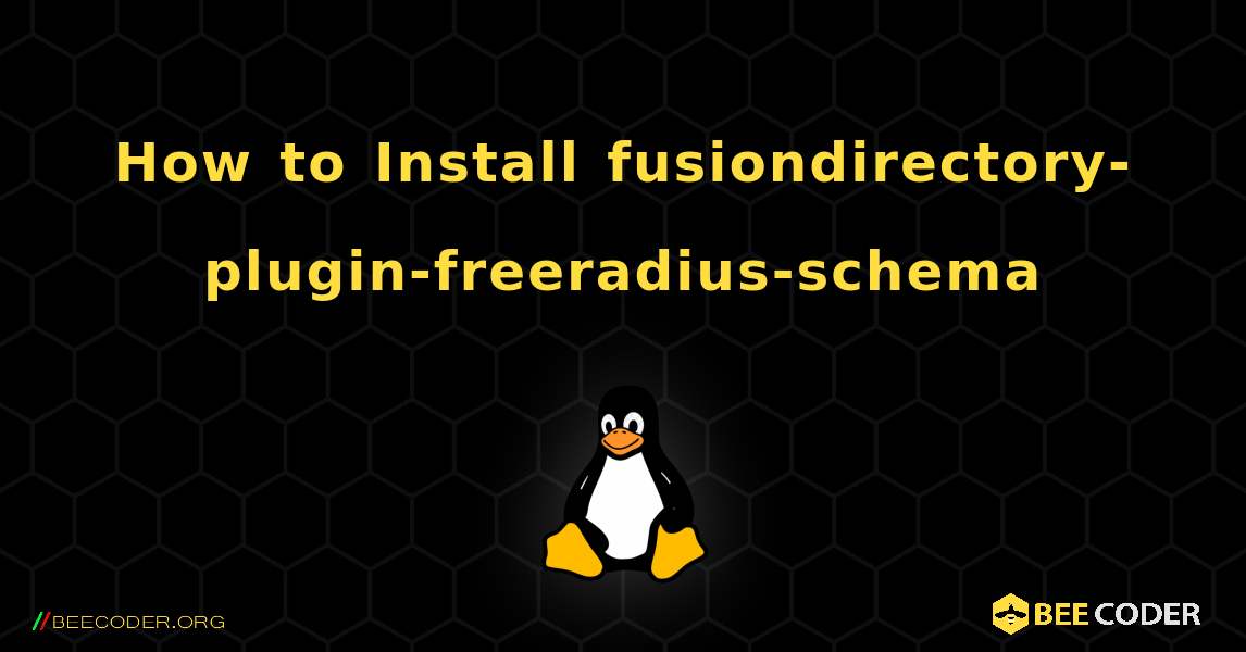 How to Install fusiondirectory-plugin-freeradius-schema . Linux