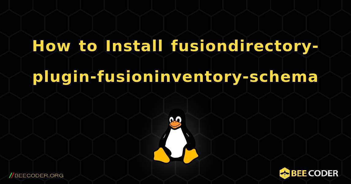 How to Install fusiondirectory-plugin-fusioninventory-schema . Linux