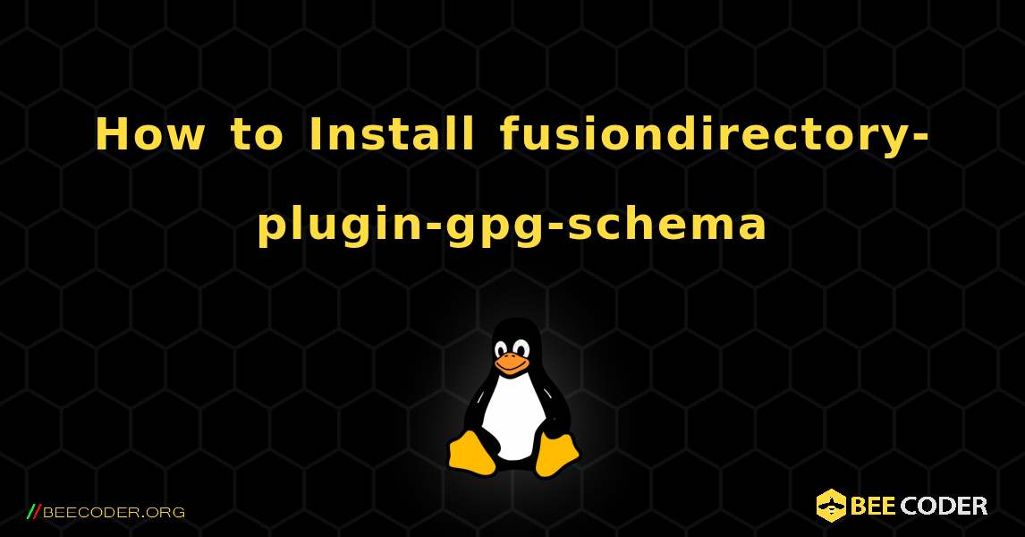 How to Install fusiondirectory-plugin-gpg-schema . Linux