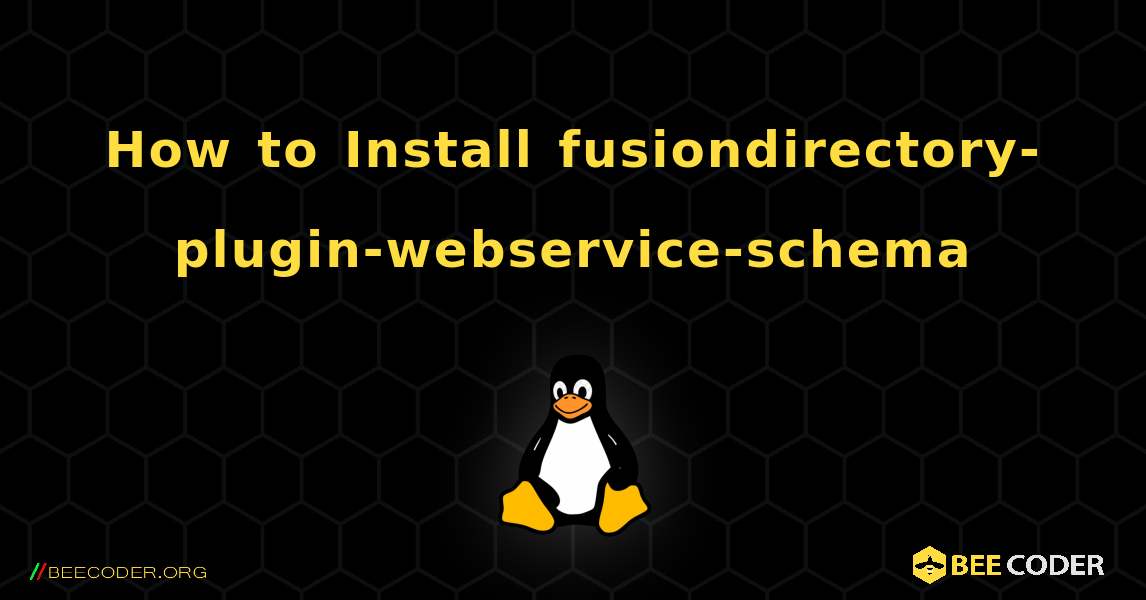 How to Install fusiondirectory-plugin-webservice-schema . Linux