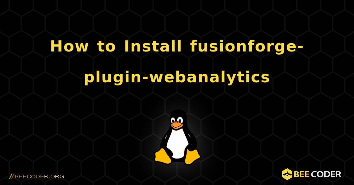 How to Install fusionforge-plugin-webanalytics . Linux