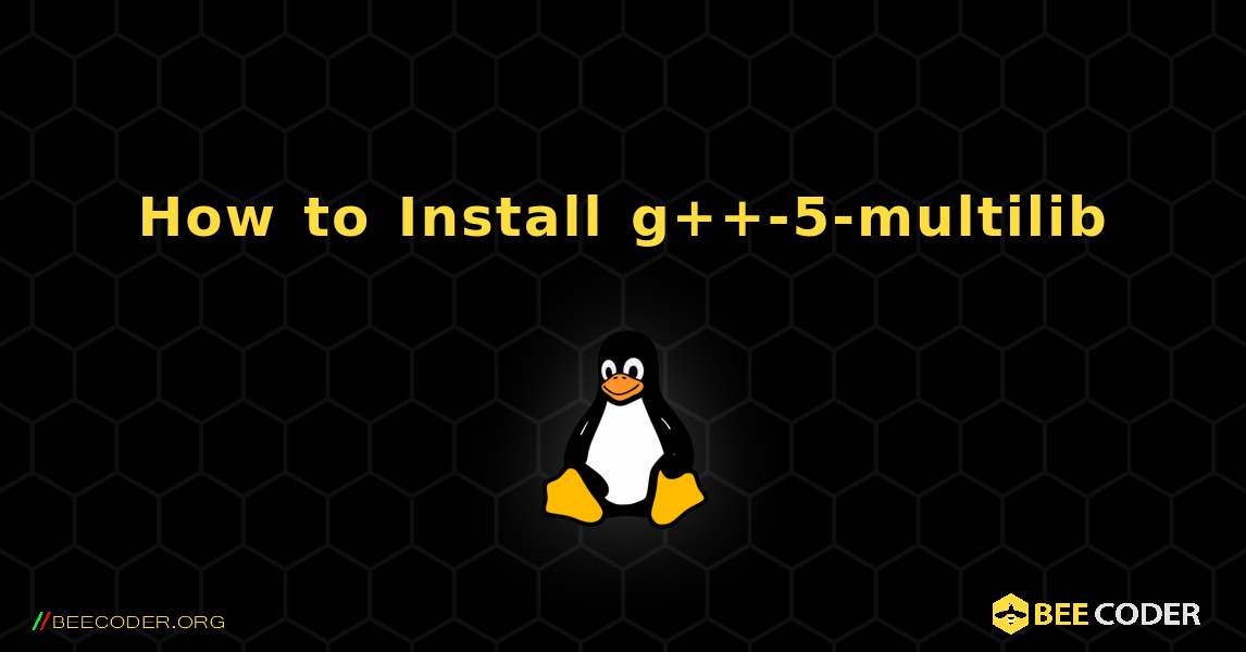 How to Install g++-5-multilib . Linux