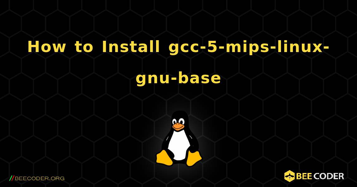 How to Install gcc-5-mips-linux-gnu-base . Linux