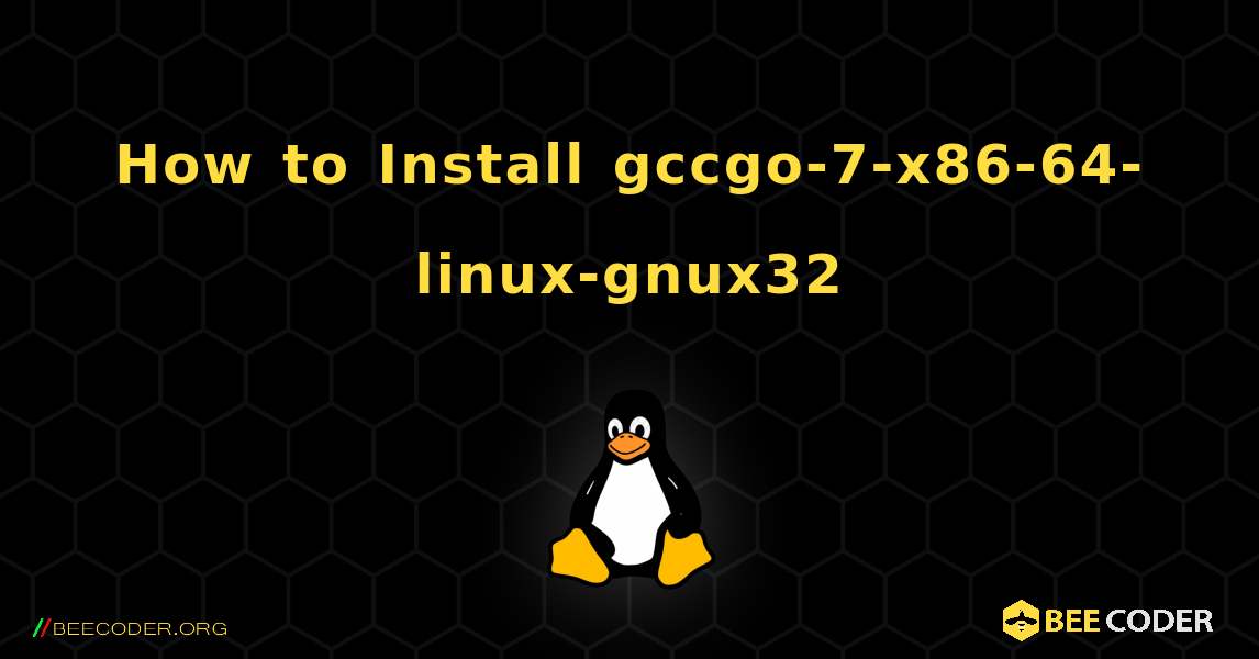 How to Install gccgo-7-x86-64-linux-gnux32 . Linux