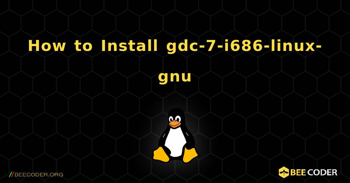 How to Install gdc-7-i686-linux-gnu . Linux