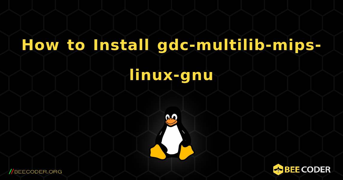 How to Install gdc-multilib-mips-linux-gnu . Linux