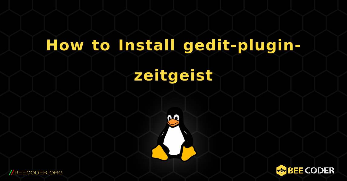How to Install gedit-plugin-zeitgeist . Linux