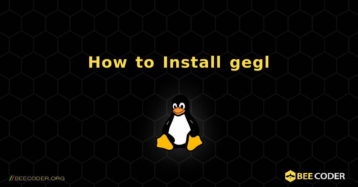 How to Install gegl . Linux