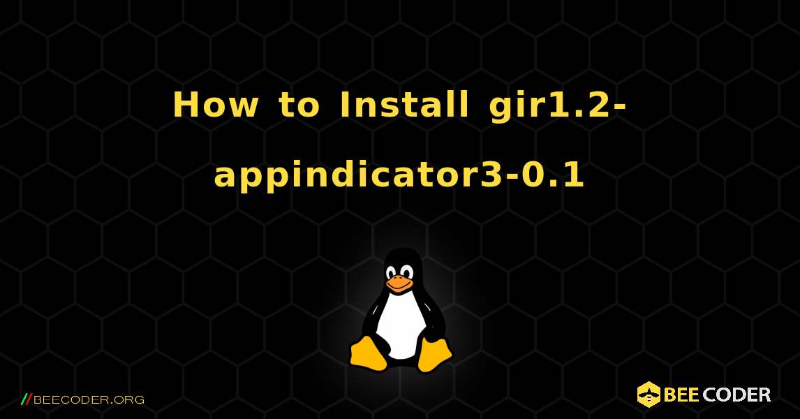 How to Install gir1.2-appindicator3-0.1 . Linux