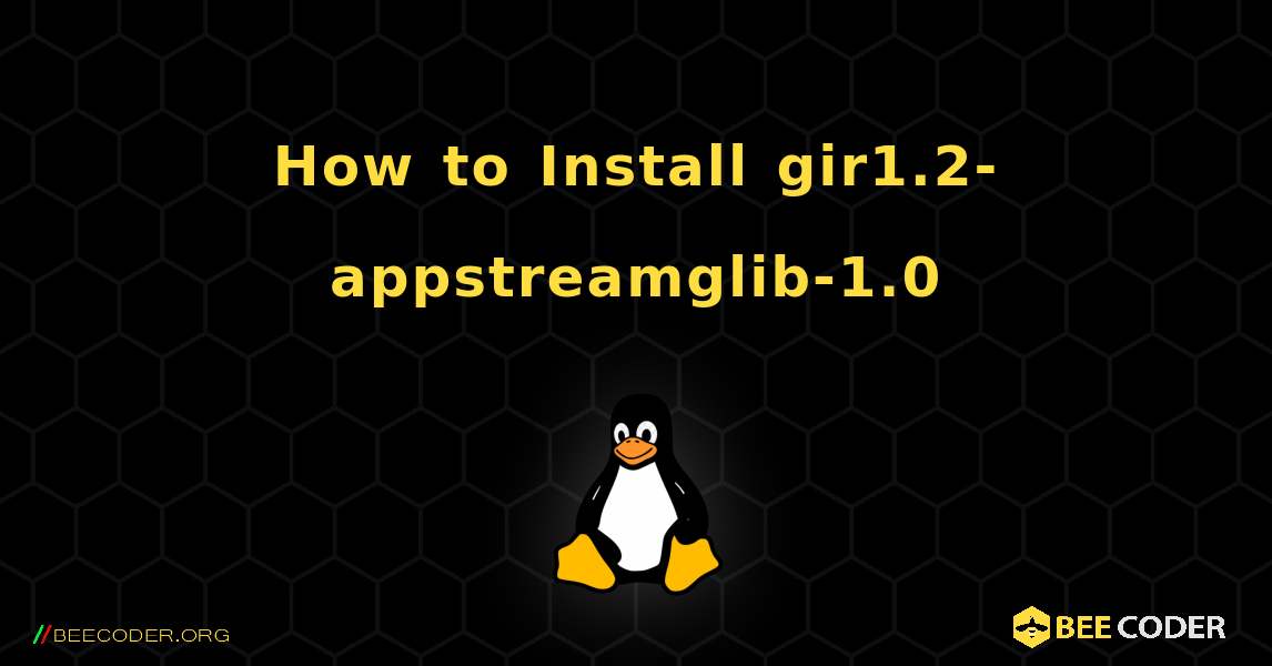 How to Install gir1.2-appstreamglib-1.0 . Linux