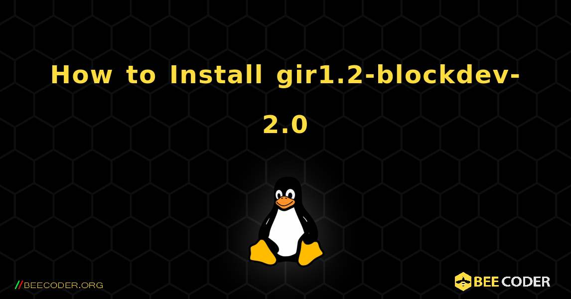 How to Install gir1.2-blockdev-2.0 . Linux