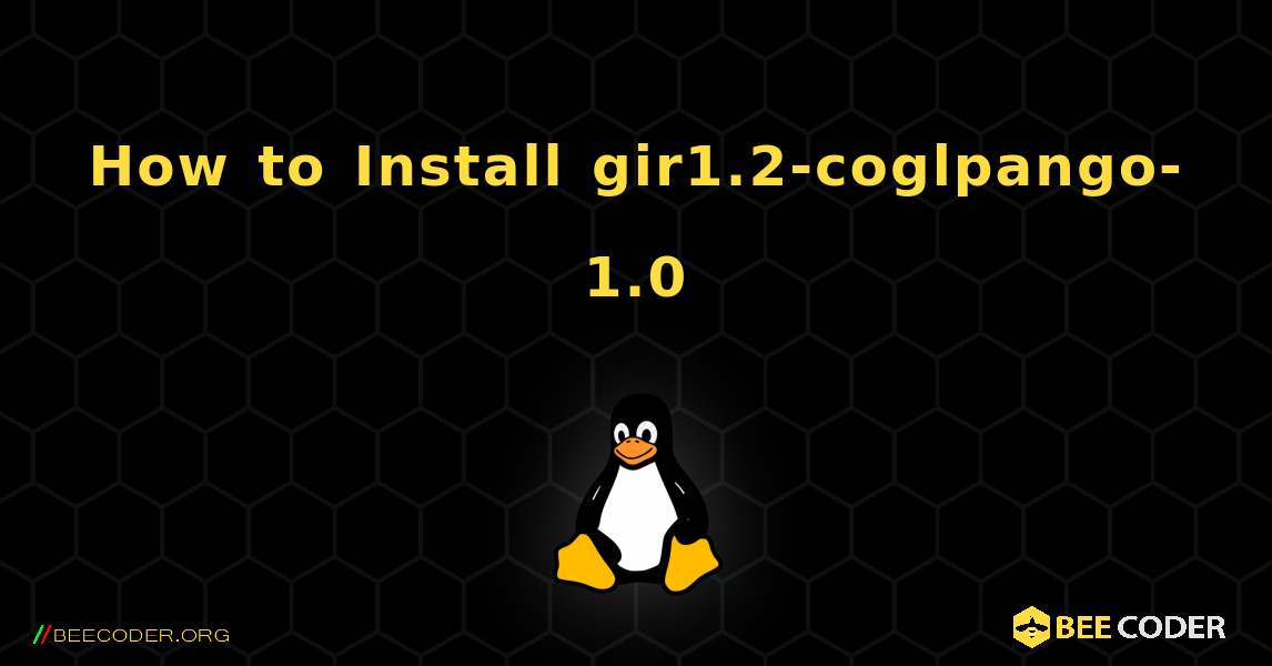 How to Install gir1.2-coglpango-1.0 . Linux