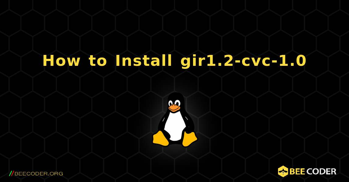 How to Install gir1.2-cvc-1.0 . Linux